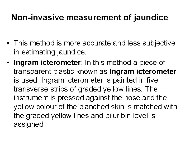 Non-invasive measurement of jaundice • This method is more accurate and less subjective in