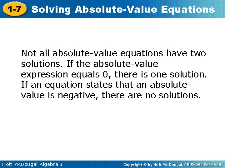 1 -7 Solving Absolute-Value Equations Not all absolute-value equations have two solutions. If the