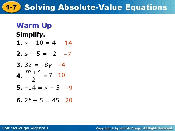 1 -7 Solving Absolute-Value Equations Warm Up Simplify. 1. x – 10 = 4