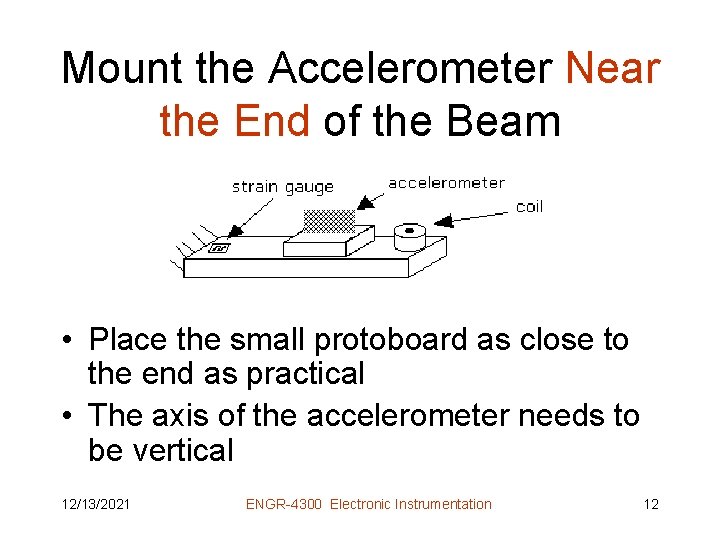 Mount the Accelerometer Near the End of the Beam • Place the small protoboard