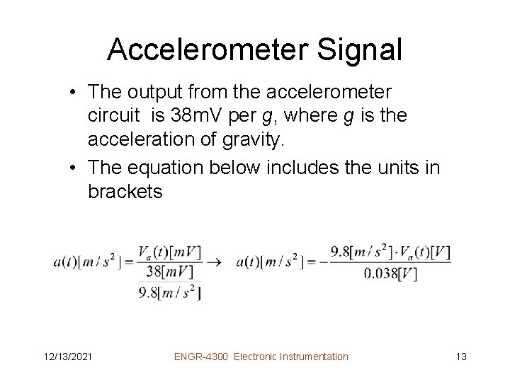 Accelerometer Signal • The output from the accelerometer circuit is 38 m. V per