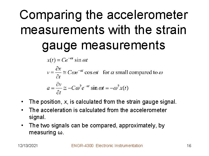 Comparing the accelerometer measurements with the strain gauge measurements • The position, x, is