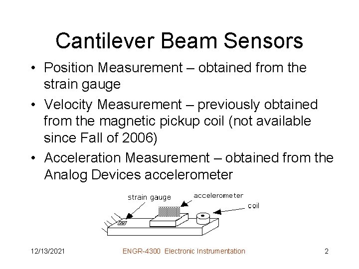 Cantilever Beam Sensors • Position Measurement – obtained from the strain gauge • Velocity