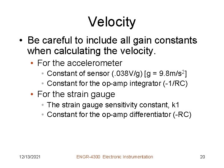 Velocity • Be careful to include all gain constants when calculating the velocity. •