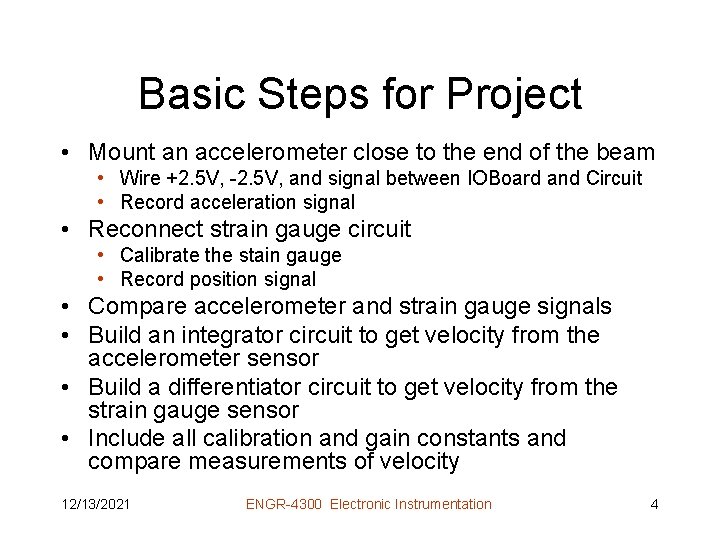 Basic Steps for Project • Mount an accelerometer close to the end of the