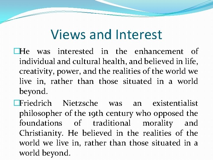 Views and Interest �He was interested in the enhancement of individual and cultural health,