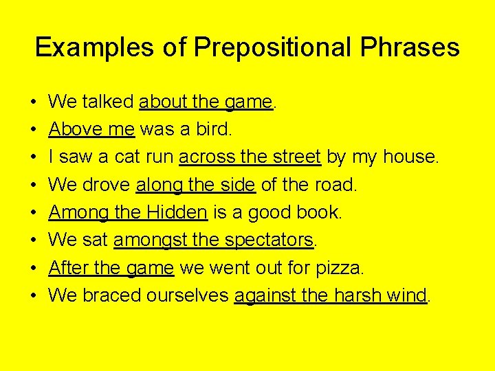 Examples of Prepositional Phrases • • We talked about the game. Above me was