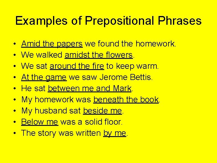 Examples of Prepositional Phrases • • • Amid the papers we found the homework.