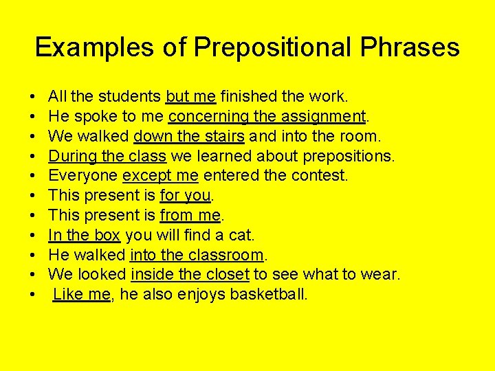 Examples of Prepositional Phrases • • • All the students but me finished the