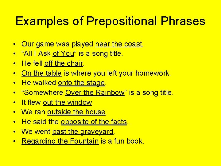 Examples of Prepositional Phrases • • • Our game was played near the coast.