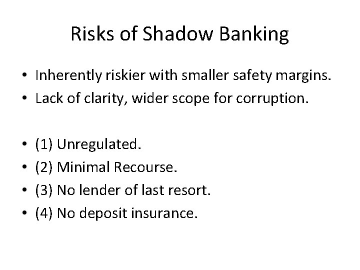Risks of Shadow Banking • Inherently riskier with smaller safety margins. • Lack of