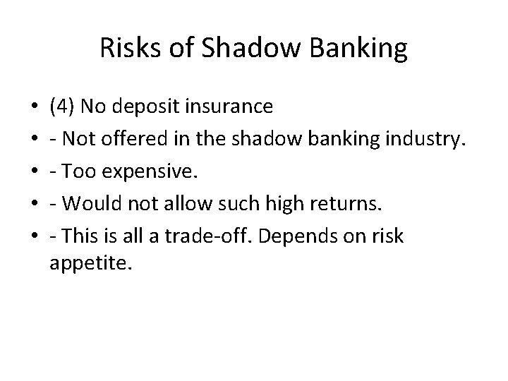 Risks of Shadow Banking • • • (4) No deposit insurance - Not offered
