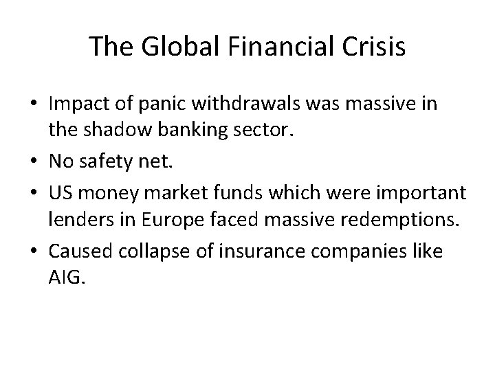 The Global Financial Crisis • Impact of panic withdrawals was massive in the shadow