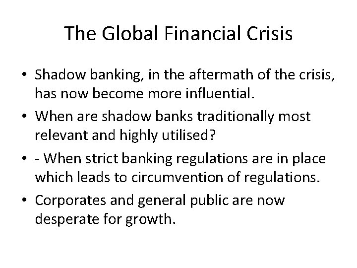 The Global Financial Crisis • Shadow banking, in the aftermath of the crisis, has