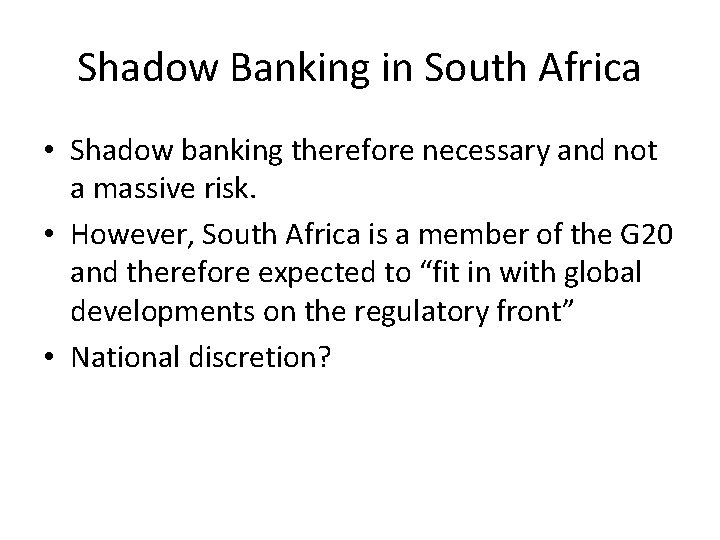 Shadow Banking in South Africa • Shadow banking therefore necessary and not a massive