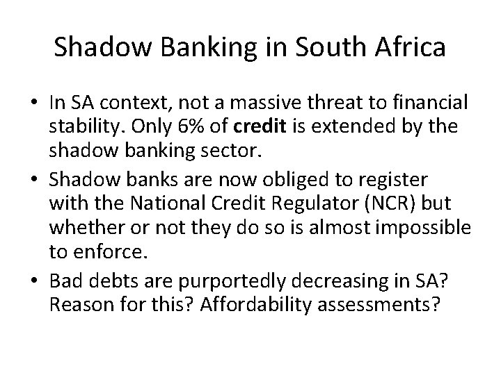 Shadow Banking in South Africa • In SA context, not a massive threat to