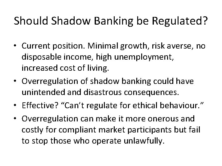 Should Shadow Banking be Regulated? • Current position. Minimal growth, risk averse, no disposable