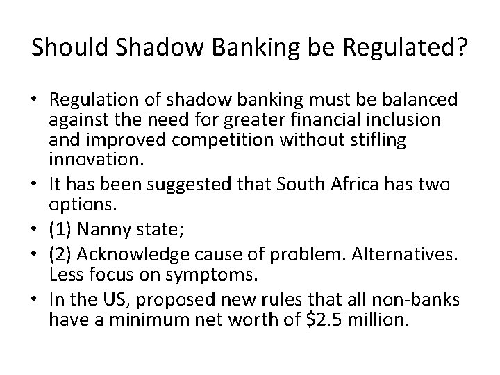 Should Shadow Banking be Regulated? • Regulation of shadow banking must be balanced against