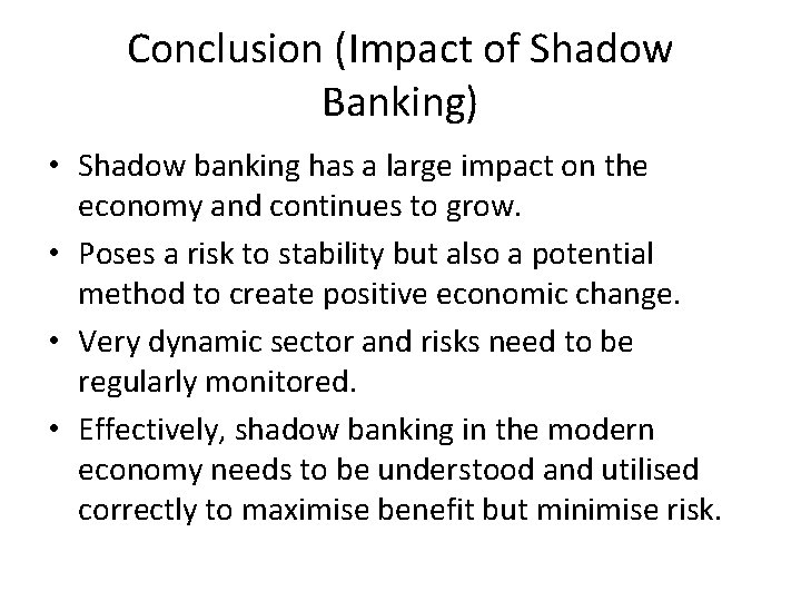 Conclusion (Impact of Shadow Banking) • Shadow banking has a large impact on the