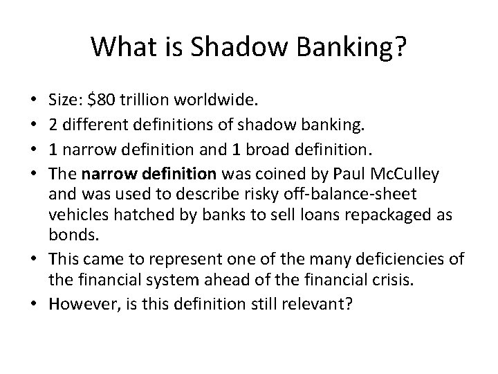 What is Shadow Banking? Size: $80 trillion worldwide. 2 different definitions of shadow banking.