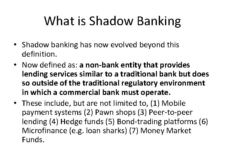 What is Shadow Banking • Shadow banking has now evolved beyond this definition. •