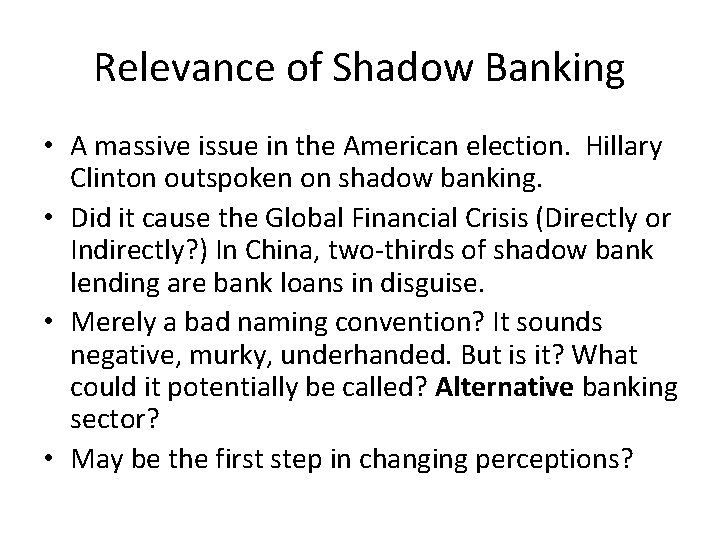 Relevance of Shadow Banking • A massive issue in the American election. Hillary Clinton