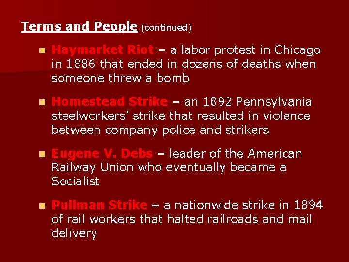 Terms and People (continued) n Haymarket Riot – a labor protest in Chicago in