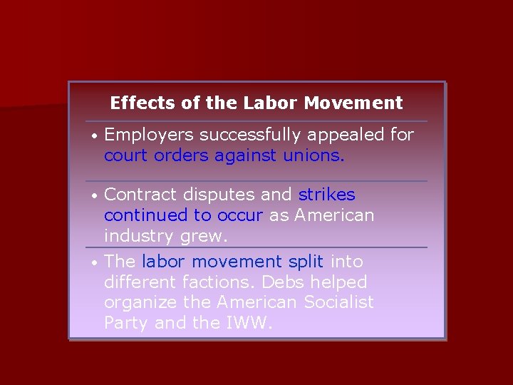Effects of the Labor Movement • Employers successfully appealed for court orders against unions.