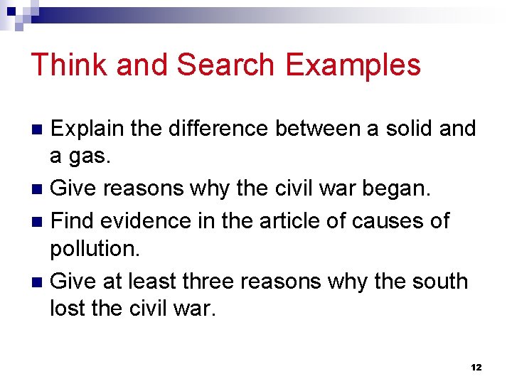 Think and Search Examples Explain the difference between a solid and a gas. n