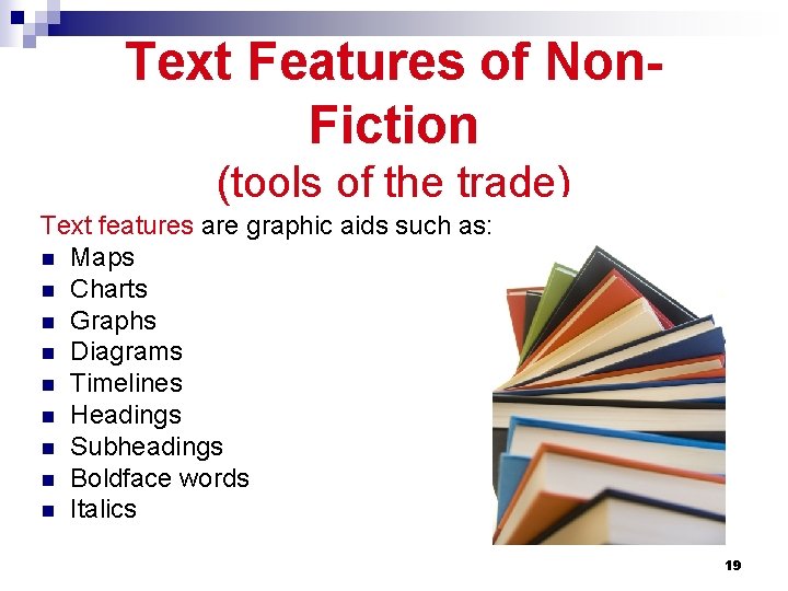 Text Features of Non. Fiction (tools of the trade) Text features are graphic aids