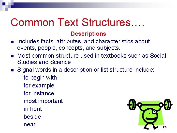 Common Text Structures…. n n n Descriptions Includes facts, attributes, and characteristics about events,