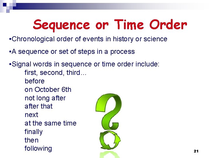 Sequence or Time Order • Chronological order of events in history or science •