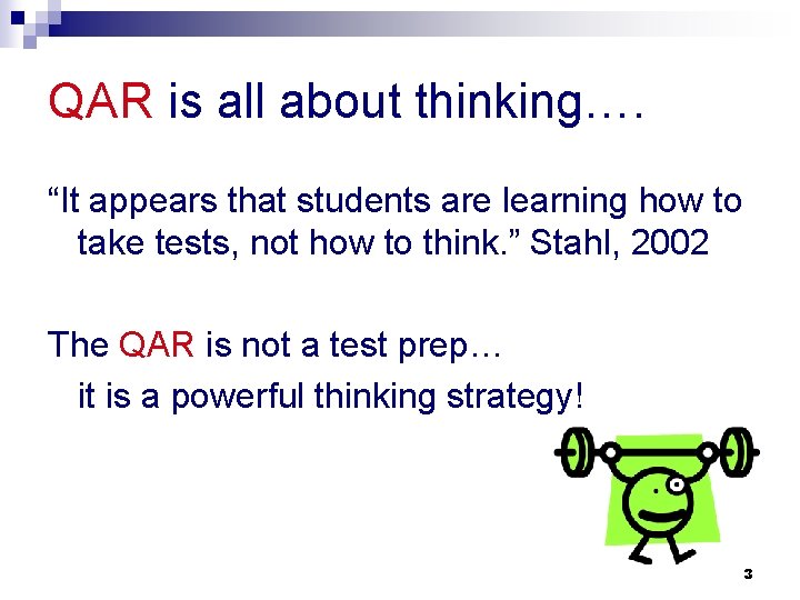 QAR is all about thinking…. “It appears that students are learning how to take