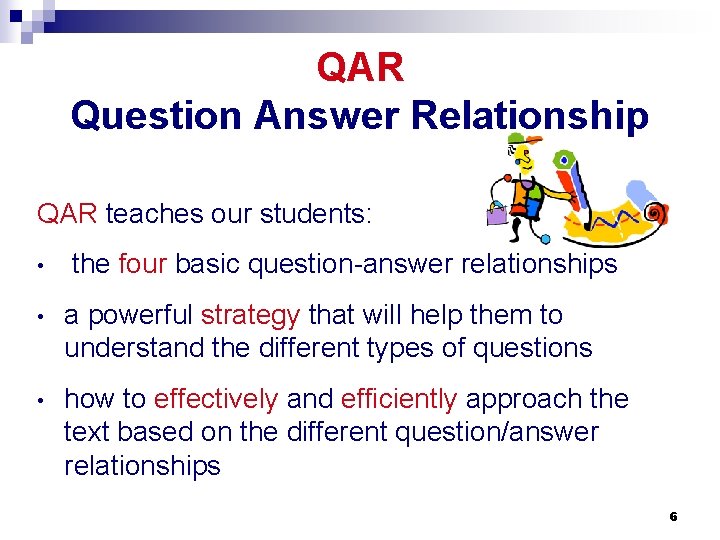 QAR Question Answer Relationship QAR teaches our students: • the four basic question-answer relationships