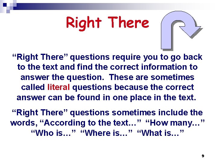 Right There “Right There” questions require you to go back to the text and