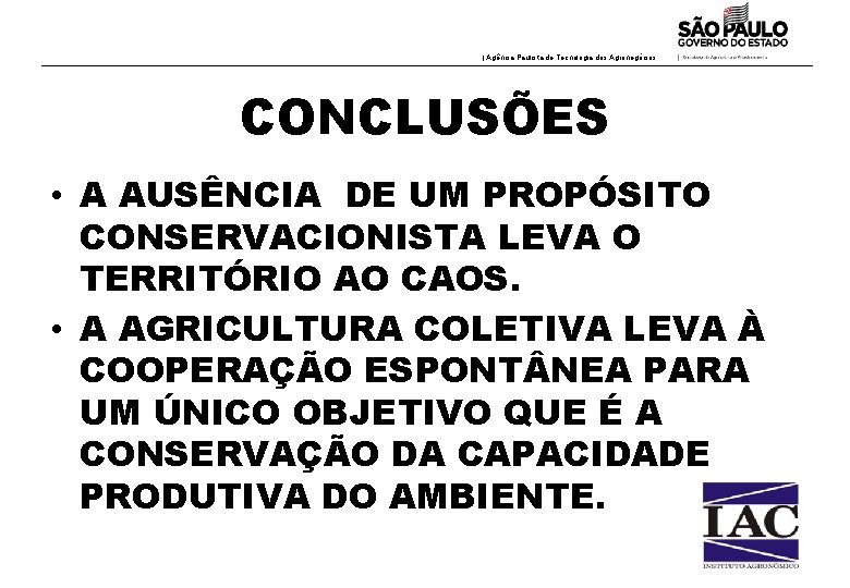 | Agência Paulista de Tecnologia dos Agronegócios CONCLUSÕES • A AUSÊNCIA DE UM PROPÓSITO