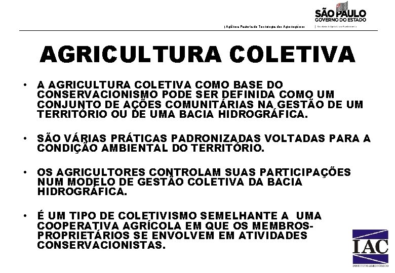 | Agência Paulista de Tecnologia dos Agronegócios AGRICULTURA COLETIVA • A AGRICULTURA COLETIVA COMO