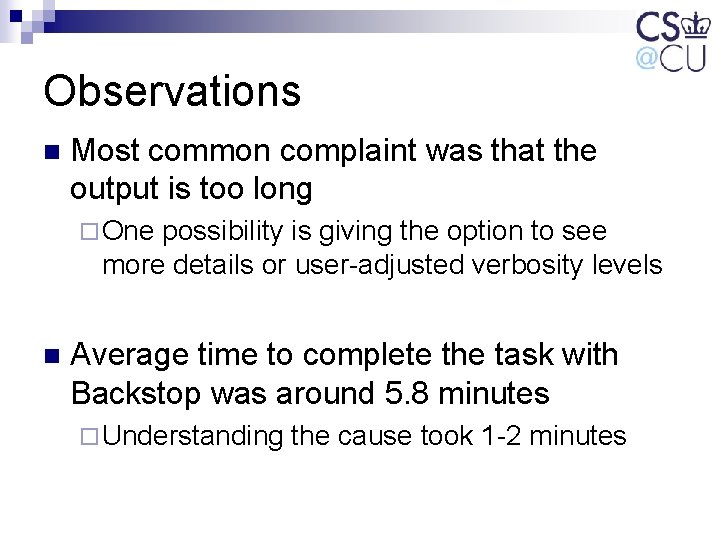 Observations n Most common complaint was that the output is too long ¨ One Observations n Most common complaint was that the output is too long ¨ One