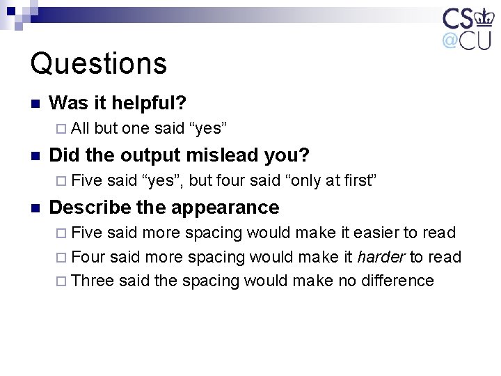 Questions n Was it helpful? ¨ All n but one said “yes” Did the Questions n Was it helpful? ¨ All n but one said “yes” Did the