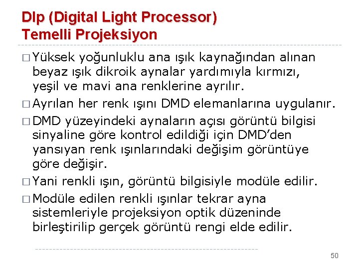 Dlp (Digital Light Processor) Temelli Projeksiyon � Yüksek yoğunluklu ana ışık kaynağından alınan beyaz