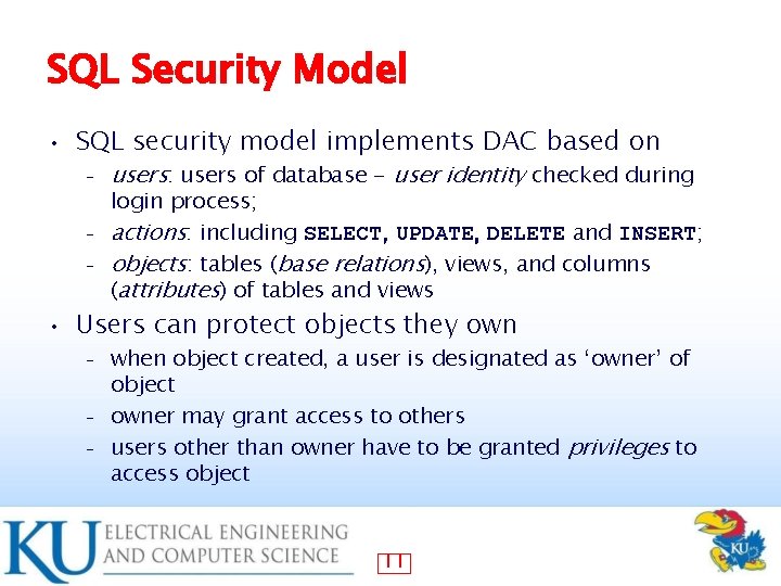 SQL Security Model • SQL security model implements DAC based on – users: users