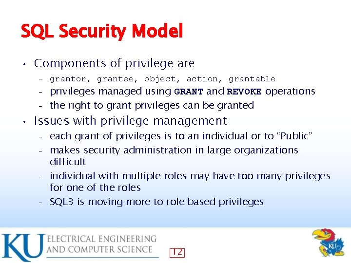 SQL Security Model • Components of privilege are – grantor, grantee, object, action, grantable