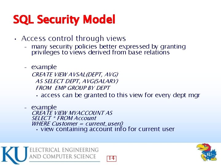 SQL Security Model • Access control through views – many security policies better expressed