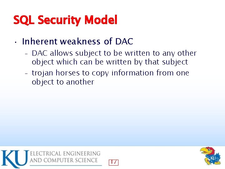 SQL Security Model • Inherent weakness of DAC allows subject to be written to
