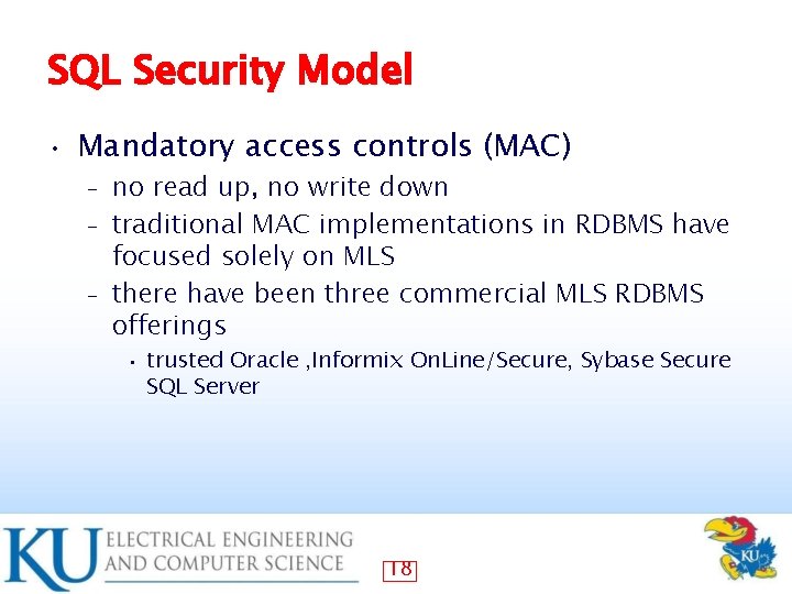 SQL Security Model • Mandatory access controls (MAC) no read up, no write down