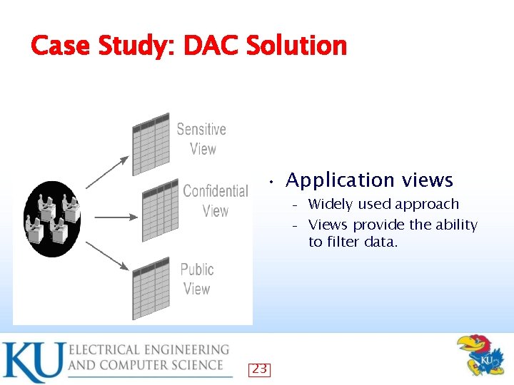Case Study: DAC Solution • Application views Widely used approach – Views provide the