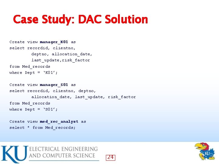 Case Study: DAC Solution Create view manager_K 01 as select recordid, clientno, deptno, allocation_date,