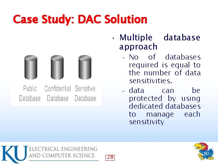 Case Study: DAC Solution • Multiple database approach No of databases required is equal