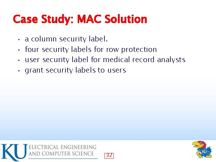 Case Study: MAC Solution a column security label. • four security labels for row