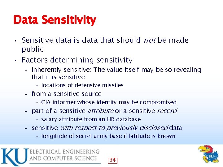 Data Sensitivity Sensitive data is data that should not be made public • Factors